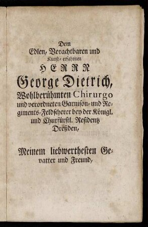 Dem Edlen, Vorachtbaren und Kunst-erfahrnen Herrn George Dietrich,[...]