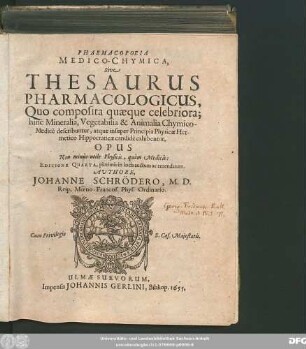 Pharmacopoeia Medico-Chymica, Sive Thesaurus Pharmacologicus : Quo composita quaeque celebriora; hinc Mineralia, Vegetabilia & Animalia Chymico-Medice describuntur, atque insuper Principia Physicae Hermetico Hippocraticae candide exhibentur ...