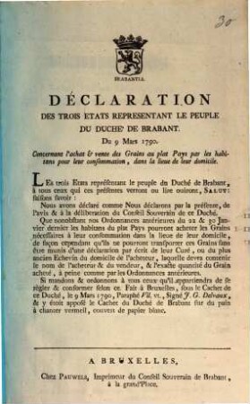 Déclaration Des Trois Etats Representant Le Peuple Du Duche' De Brabant, Du 9 Mars 1790. Concernant l'achat & vente des Grains au plat Pays par les habitans pour leur consommation, dans la lieue de leur domicile