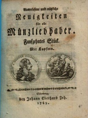 Auserlesene und nützliche Neuigkeiten für alle Münzliebhaber. 15. 1769