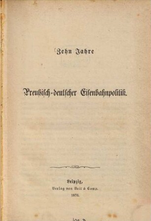 Zehn Jahre Preußisch-Deutscher Eisenbahnpolitik