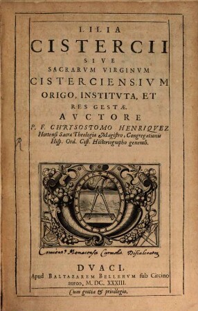 Lilia Cistercii Sive Sacrarvm Virginvm Cisterciensivm Origo, Institvta, Et Res Gestae, 1