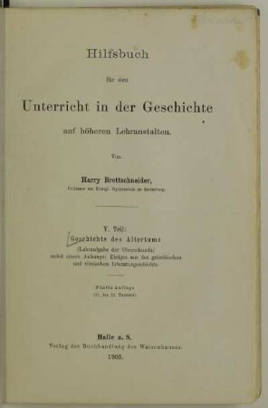 Teil 5: Geschichte des Altertums : (Lehraufgabe der Obersekunda) ; nebst einem Anhange: Einiges aus der griechischen und römischen Literaturgeschichte