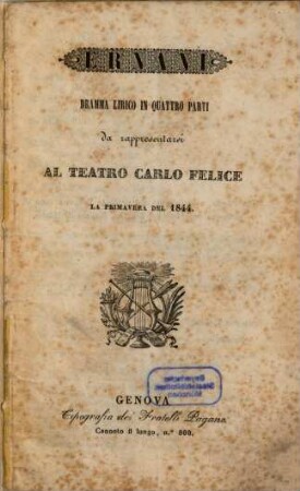Ernani : dramma lirico in quattro parti ; da rappresentarsi al Teatro Carlo Felice la primavera del 1844