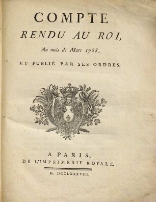 Compte rendu au roi : au mois de Mars 1788 et publié par ses ordres