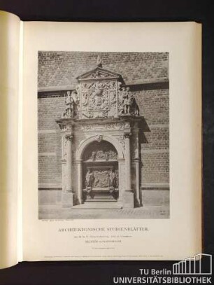 Architektonische Studienblätter. Serie III, No. 75. Schloss Frederiksborg. Portal der Schlosskirche. Hilleröd bei Kopenhagen.