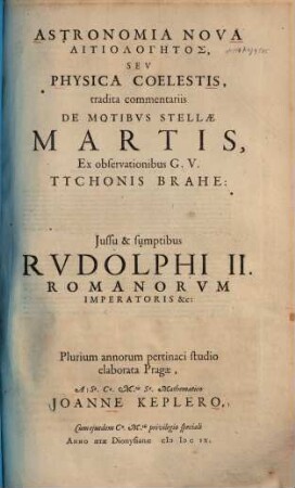 Astronomia Nova Aitiologētos, Sev Physica Coelestis, tradita commentariis De Motibvs Stellae Martis, Ex observationibus G. V. Tychonis Brahe ...