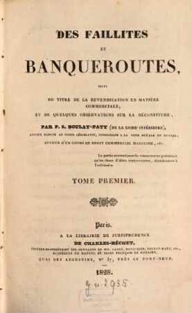 Des Faillites et Banqueroutes : suivi du titre de la revendication en matière commerciale, et de quelques observations sur la déconfiture. 1. 2 Bl., VIII, 455 S.