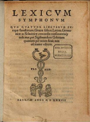 Lexicum symphonum : quo quatuor linguarum Europae familiarium Graecae scilicet, Latinae, Germanicae ac Slavinicae concordia consonantiaque indicatur