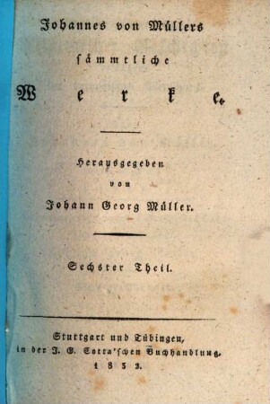 Johannes von Müllers sämmtliche Werke. 6, Vierundzwanzig Bücher allgemeiner Geschichten ; Bd. 6