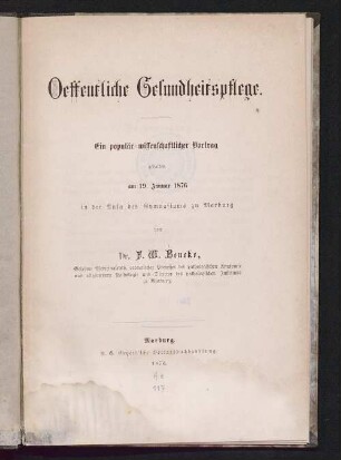 Oeffentliche Gesundheitspflege : ein populär-wissenschaftlicher Vortrag ; gehalten am 19. Januar 1876 in der Aula des Gymnasiums zu Marburg