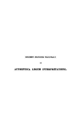 Specimen Iuridicum Inaugurale De Authentica Legum Interpretatione