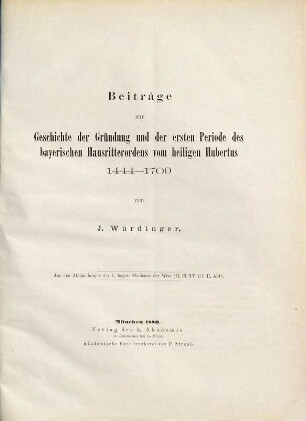 Beiträge zur Geschichte der Gründung und der ersten Periode des bayerischen Hausritterordens vom heiligen Hubertus : 1444 - 1709