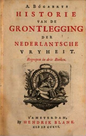 Historie van de Grontlegging der Nederlandsche Vryheit
