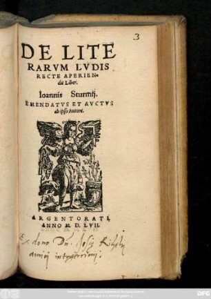 DE LITE||RARVM LVDIS || RECTE APERIEN=||dis Liber.|| Ioannis Sturmij.|| EMENDATVS ET AVCTVS || ab ipso Autore.||