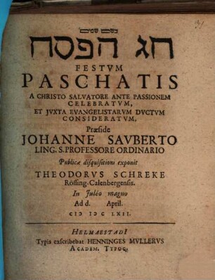 Ḥag hap-pesaḥ, Festum Paschatis A Christo Salvatore Ante Passionem Celebratum, Et Iuxta Evangelistarum Ductum Consideratum