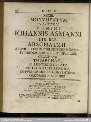 XXXIII. Monumentum illustris Domini Iohannis Asmanni Lib. Bar. Abschatzii, [...] Toparchae, in Lignicensi Ducatu Provincialis Syndici, in Publicus Silesiae Conventibus [...]