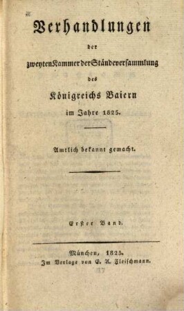 Verhandlungen der Zweyten Kammer der Ständeversammlung des Königreichs Bayern. [Protokolle]. 1. 1825