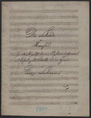 Die Liebende, S, vlc, arp, WagL uL 16 - BSB Mus.ms. 5992 : Die Liebende // von Manfred. // In Musik gesetzt für eine Singstimme (:Sopran:) // mit Begleitung des Violoncell's und der Harfe. // Von // Franz Lachner