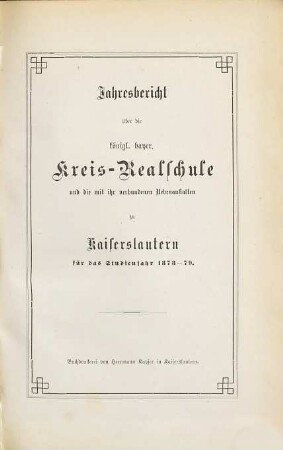 Jahresbericht über die Königlich-Bayerische Kreis-Realschule zu Kaiserslautern : für das Schuljahr .., 1878/79