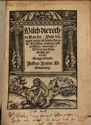 Wilch die rechte Kirche, Vnd dagegen wilch die falsche Kirch ist : Christlich antwort vnd tröstliche vnterricht, Widder das Pharisaisch gewesch Georgij Witzels