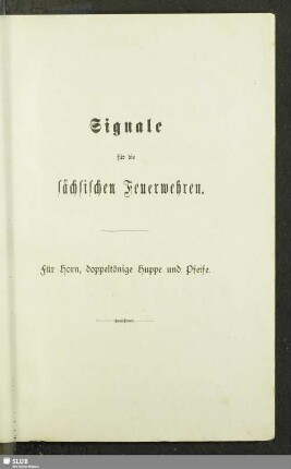 Signale für die sächsischen Feuerwehren : für Horn, doppeltönige Huppe und Pfeife