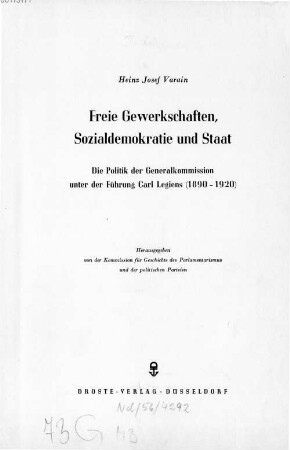 Freie Gewerkschaften, Sozialdemokratie und Staat : die Politik der Generalkommission unter der Führung Carl Legiens (1890-1920)