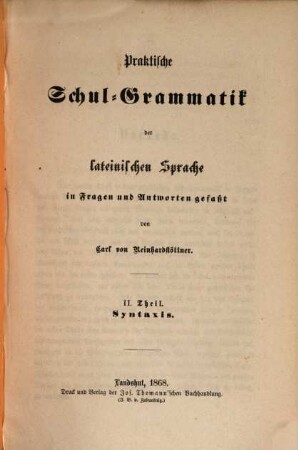 Praktische Schul-Grammatik der lateinischen Sprache, 2