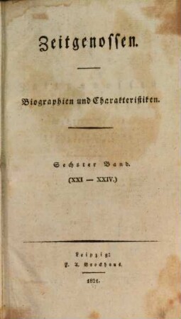 Zeitgenossen : ein biographisches Magazin für d. Geschichte unserer Zeit. 6, 6 = H. 21 - 24. 1821