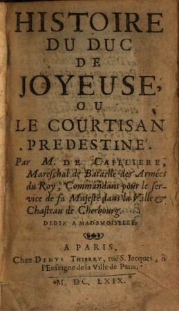 Histoire du duc de Joyeuse : ou le Courtisan predestiné