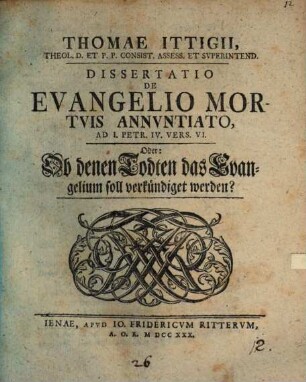 De evangelio mortuis annuntiato : ad 1 Petr. IV, 6. exercitatio theol.