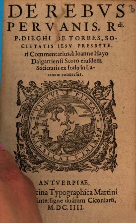 De Rebvs Pervanis, Rdi. P. Dieghi De Torres, Societatis Iesv Presbyteri Commentarius