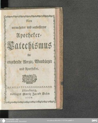 Neu vermehrter und verbesserter Apotheker-Catechismus für angehende Aerzte, Wundärzte und Apotheker