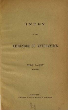 Messenger of mathematics. 25,[a]. 1871/96. Register
