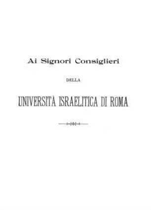 Ai signori consiglieri della università israelitica di Roma / [Verf.[[Elektronische Ressource]] : Benedetto Pontecorvo]