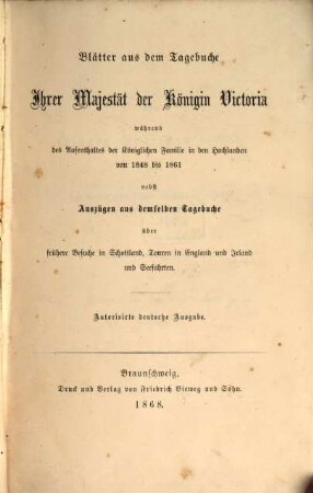 Blätter aus dem Tagebuche Ihrer Majestät der Königin Victoria während des Aufenthaltes der Königlichen Familie in den Hochlanden von 1848 bis 1861 : nebst Auszügen aus demselben Tagebuche über frühere Besuche in Schottland, Touren in England und Irland und Seefahrten