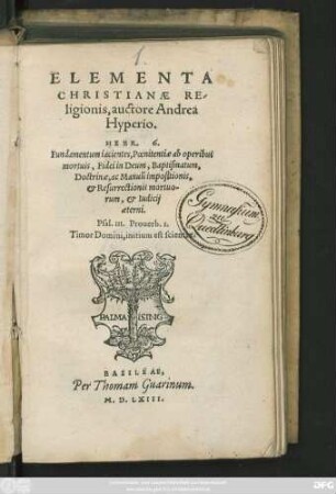 ELEMENTA || CHRISTIANAE RE-||ligionis, auctore Andrea || Hyperio.|| ... ||