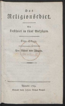 Das Religionsedict : Ein Lustspiel in fünf Aufzügen. Eine Skizze