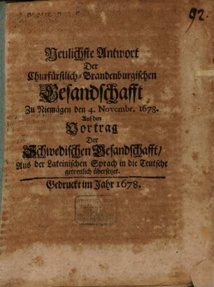 Neulichste Antwort der Churf. Brandenburgischen Gesandtschafft zu Niemägen d. 4. Nov. 1678