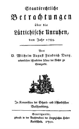 Staatsrechtliche Betrachtungen über die Lüttichische Unruhen, vom Jahr 1789.. [1]