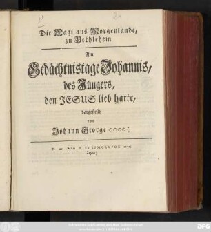 Die Magi aus Morgenlande, zu Bethlehem : Am Gedächtnistage Johannis, des Jüngers, den Jesus lieb hatte, dargestellt von Johann George ... [Hamann] ; [Königsberg, den 27/16. des Christmonaths 1760.]