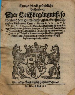 Kurtze ... Beschreibung, der Leichbegängnuß, so ... Gustavo Adolpho Magno ... zu Wolgast ... gehalten ... worden