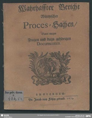 Wahrhaffter Bericht Würtzischer Proces-Sachen : Samt einigen Fragen und dazu gehörigen Documenten