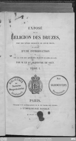 T. 1: Exposé de la religion des Druzes, tiré des livres religieux de cette secte, et précédé d'une introduction et de la vie du Khalife Hakem-Biamr-Allah