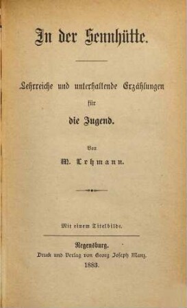 In der Sennhütte : lehrreiche und unterhaltende Erzählungen für die Jugend ; mit einem Titelbilde