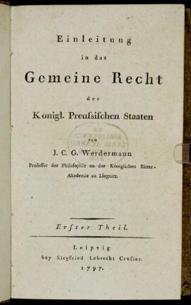 1. Theil: Einleitung in das Gemeine Recht der Königl. Preussischen Staaten. Erster Theil