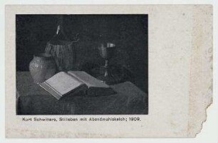 Postkarte unbeschrieben mit Abbildung: Kurt Schwitters, Stilleben mit Abendmahlskelch; 1909." [o. O.]