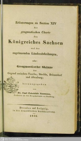 1: Erläuterungen zu Section XIV der geognostischen Charte des Königreiches Sachsen ... oder Geognostische Skizze der Gegend zwischen Taucha, Strehla, Bräunsdorf und Altenburg