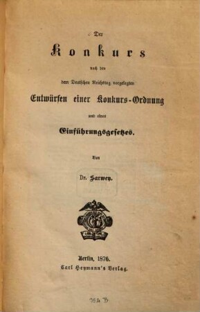 Der Konkurs nach den dem Deutschen Reichstag vorgelegten Entwürfen einer Konkursordnung und eines Einführungsgesetzes