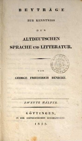 Beyträge zur Kenntniss der altdeutschen Sprache und Litteratur, [1],2. Zweite Hälfte